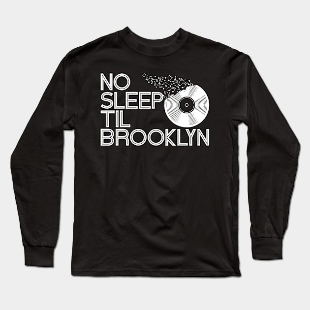 No Sleep Til Brooklyn Long Sleeve T-Shirt by Seaside Designs